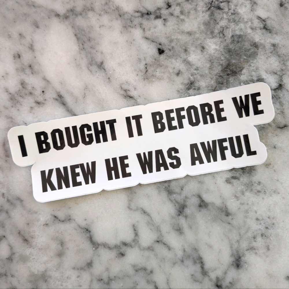 Tesla Sticker- I Bought It Before We Knew He Was Awful - Waterproof Bumper